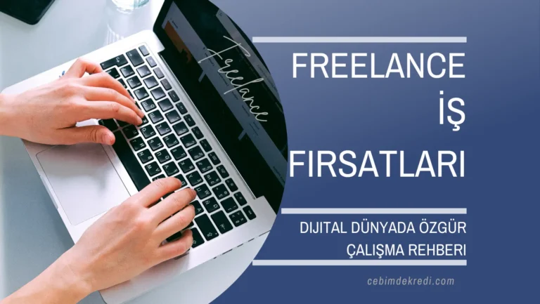 Freelance İş Fırsatları: Dijital Dünyada Özgür Çalışma Rehberi
